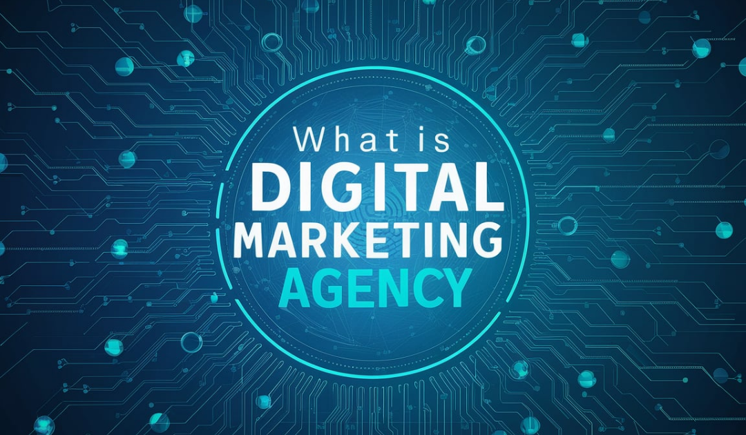 What is Digital marketing Agency ?