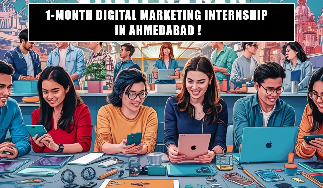 1-Month Digital Marketing Internship in Ahmedabad !