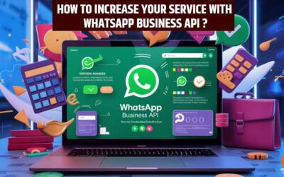 How to increase your service with WhatsApp Business API?