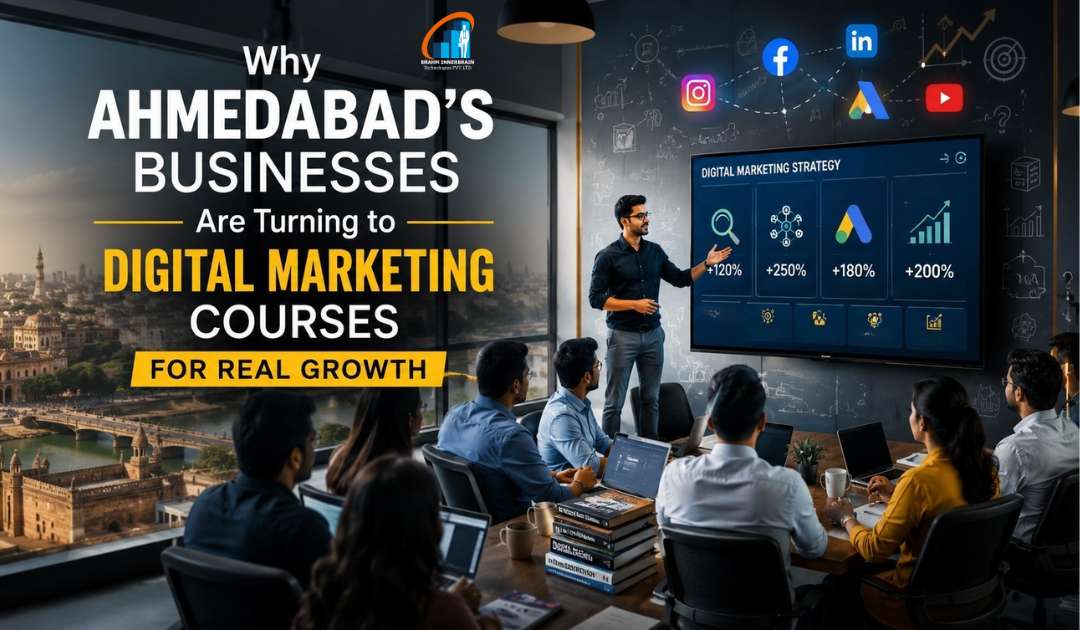 Why Ahmedabad’s Businesses Are Turning to Digital Marketing Courses for Real Growth