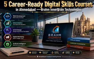 5 Career-Ready Digital Skills Courses in Ahmedabad — Brahm InnerBrain Technologies